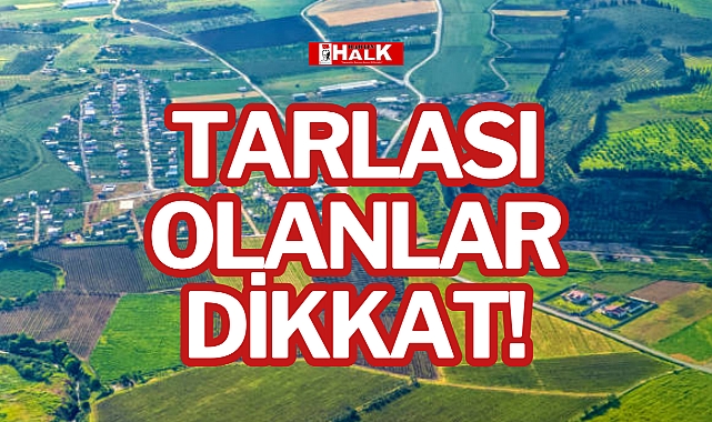 TARLASI OLANLAR DİKKAT!