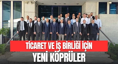Ticaret ve İş Birliği İçin Yeni Köprüler