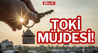 TOKİ MÜJDESİ!