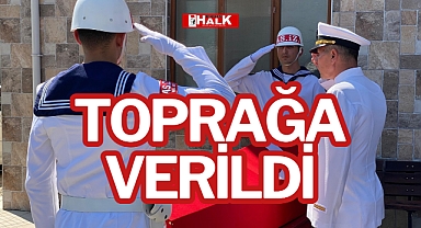 TOPRAĞA VERİLDİ