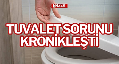 TUVALET SORUNU KRONİKLEŞTİ