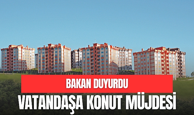 VATANDAŞA KONUT MÜJDESİ
