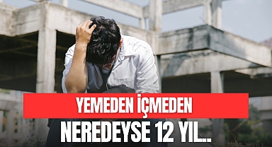 Yemeden İçmeden Neredeyse 12 Yıl..