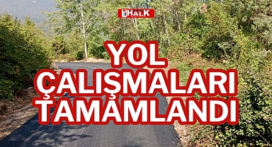 YOL ÇALIŞMALARI TAMAMLANDI