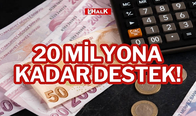 20 MİLYONA KADAR DESTEK!