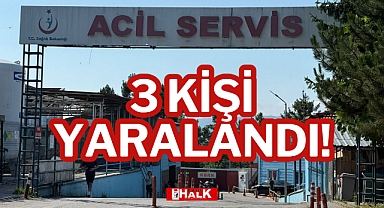 3 KİŞİ YARALANDI!