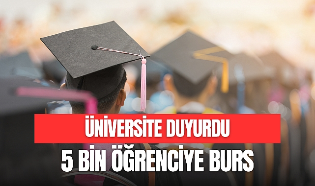 5 BİN ÖĞRENCİYE BURS