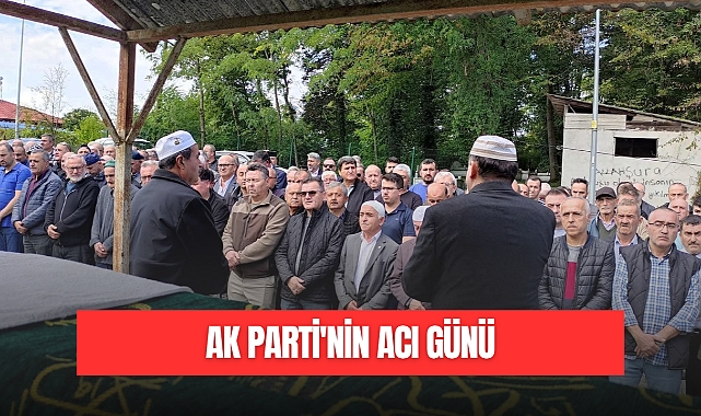 AK PARTİ'NİN ACI GÜNÜ