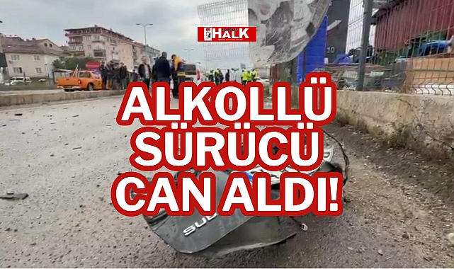 ALKOLLÜ SÜRÜCÜ CAN ALDI!