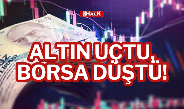 Altın Uçtu, Borsa Düştü!