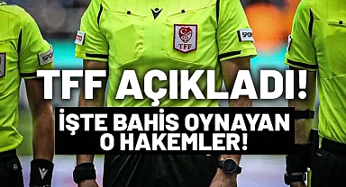 Bahis oynayan hakemlerin isimleri açıklandı