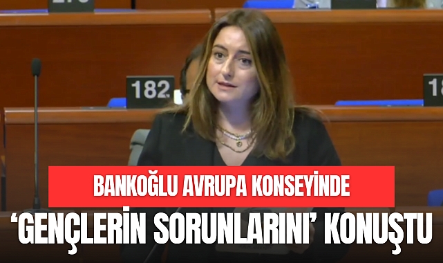 Bankoğlu Avrupa Konseyi’nde Konuştu