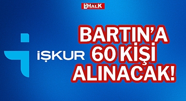 BARTIN'A 60 KİŞİ ALINACAK!