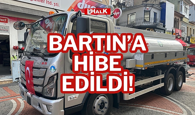 BARTIN'A HİBE EDİLDİ!