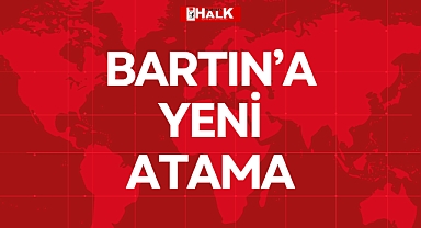 BARTIN'A YENİ ATAMA