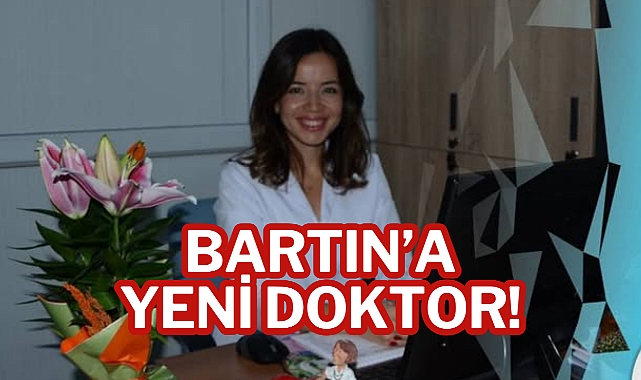 BARTIN’A YENİ DOKTOR!