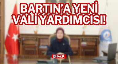 BARTIN'A YENİ VALİ YARDIMCISI!