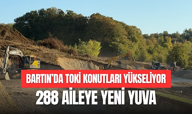 BARTIN'DA TOKİ KONUTLARI YÜKSELİYOR