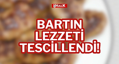 BARTIN LEZZETİ TESCİLLENDİ!