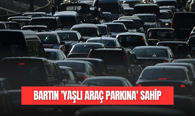 Bartın “Yaşlı Araç Parkı”na Sahip