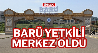 BARÜ YETKİLİ MERKEZ OLDU