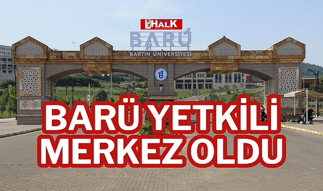 BARÜ YETKİLİ MERKEZ OLDU