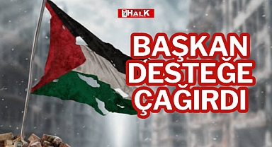 BAŞKAN DESTEĞE ÇAĞIRDI