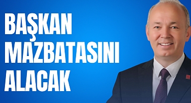 BAŞKAN MAZBATASINI ALACAK