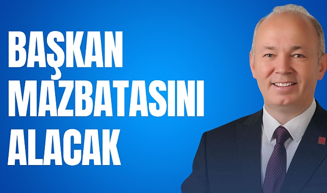 BAŞKAN MAZBATASINI ALACAK