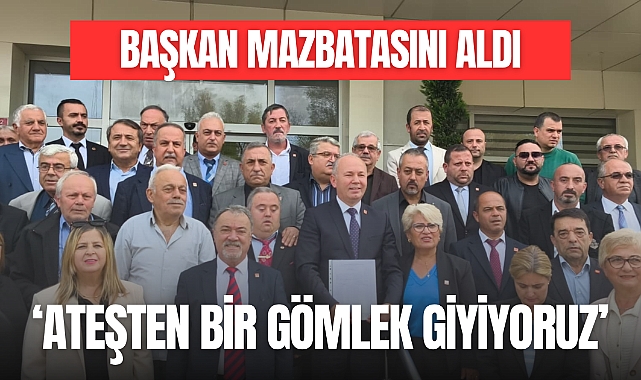 BAŞKAN MAZBATASINI ALDI