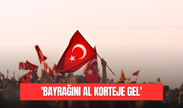 'BAYRAĞINI AL KORTEJE GEL'
