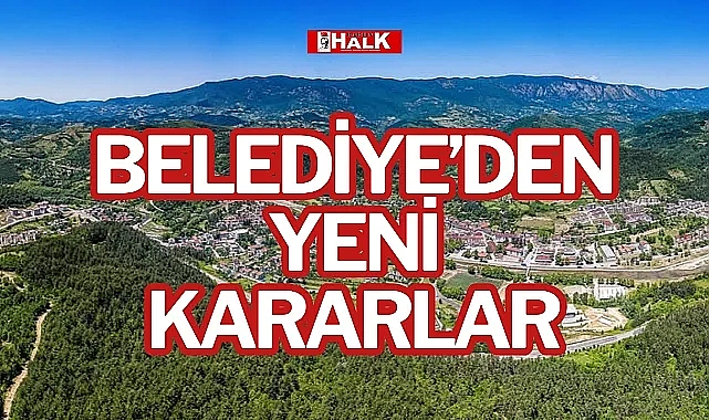 BELEDİYE'DEN YENİ KARARLAR