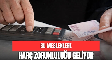BU MESLEKLERE HARÇ ZORUNLULUĞU GELİYOR