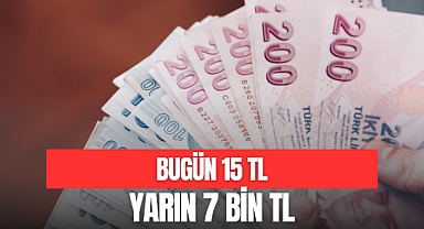 Bugün 15, Yarın 7 Bin