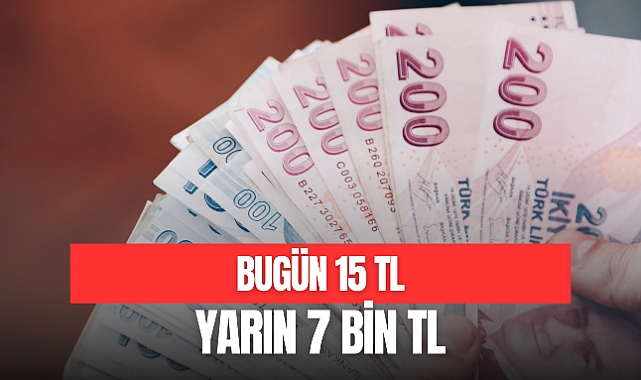 Bugün 15, Yarın 7 Bin