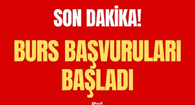 BURS BAŞVURULARI BAŞLADI