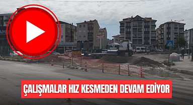 ÇALIŞMALAR HIZ KESMEDEN DEVAM EDİYOR