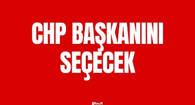 CHP BAŞKANINI SEÇECEK