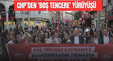 CHP'DEN 'BOŞ TENCERE' YÜRÜYÜŞÜ