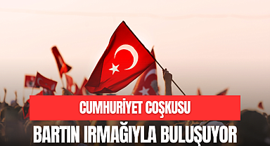 CUMHURİYET COŞKUSU BARTIN IRMAĞIYLA BULUŞUYOR