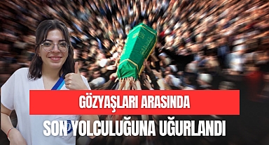 EDANUR GÖZYAŞLARIYLA UĞURLANDI