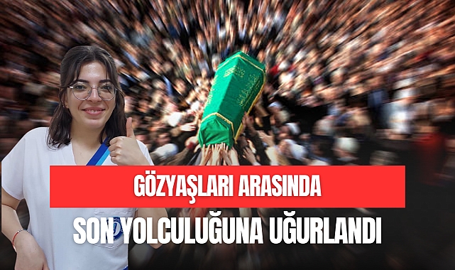 EDANUR GÖZYAŞLARIYLA UĞURLANDI