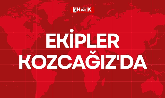 EKİPLER KOZCAĞIZ'DA