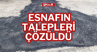 ESNAFIN TALEPLERİ ÇÖZÜLDÜ