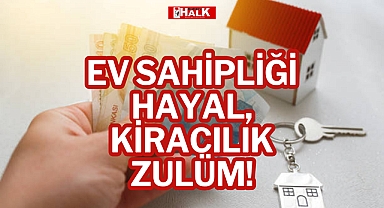Ev Sahipliği Hayal, Kiracılık Zulüm!