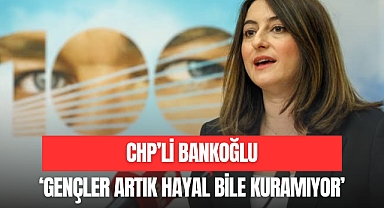 “GENÇLER ARTIK HAYAL BİLE KURAMIYOR”