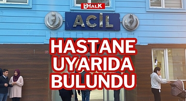 HASTANE UYARIDA BULUNDU