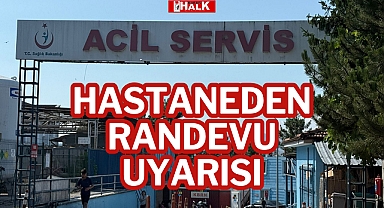 HASTANEDEN RANDEVU UYARISI