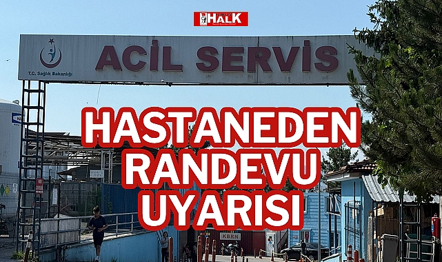 HASTANEDEN RANDEVU UYARISI