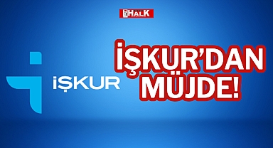 İŞKUR’DAN MÜJDE!